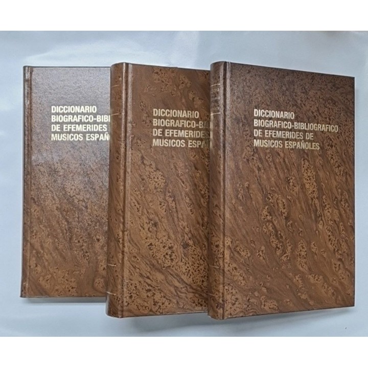 DICCIONARIO BIOGRAFICO - BIBLIOGRAFICO DE EFEMERIDES DE MUSICOS ESPAÑOLES. TOMO I, II Y III.